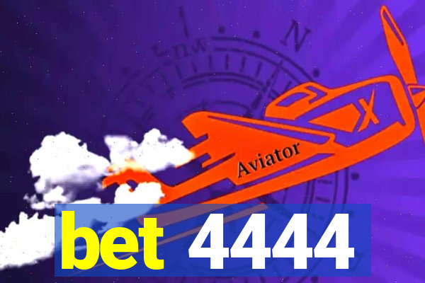 bet 4444